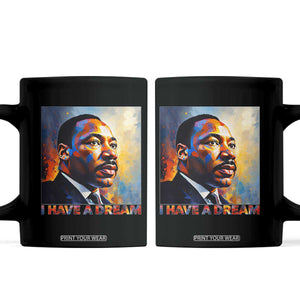 I Have A Dream Inspirational MLK Quotes Coffee Mug Equality and Justice Martin Luther King Tribute TS02 Black Print Your Wear