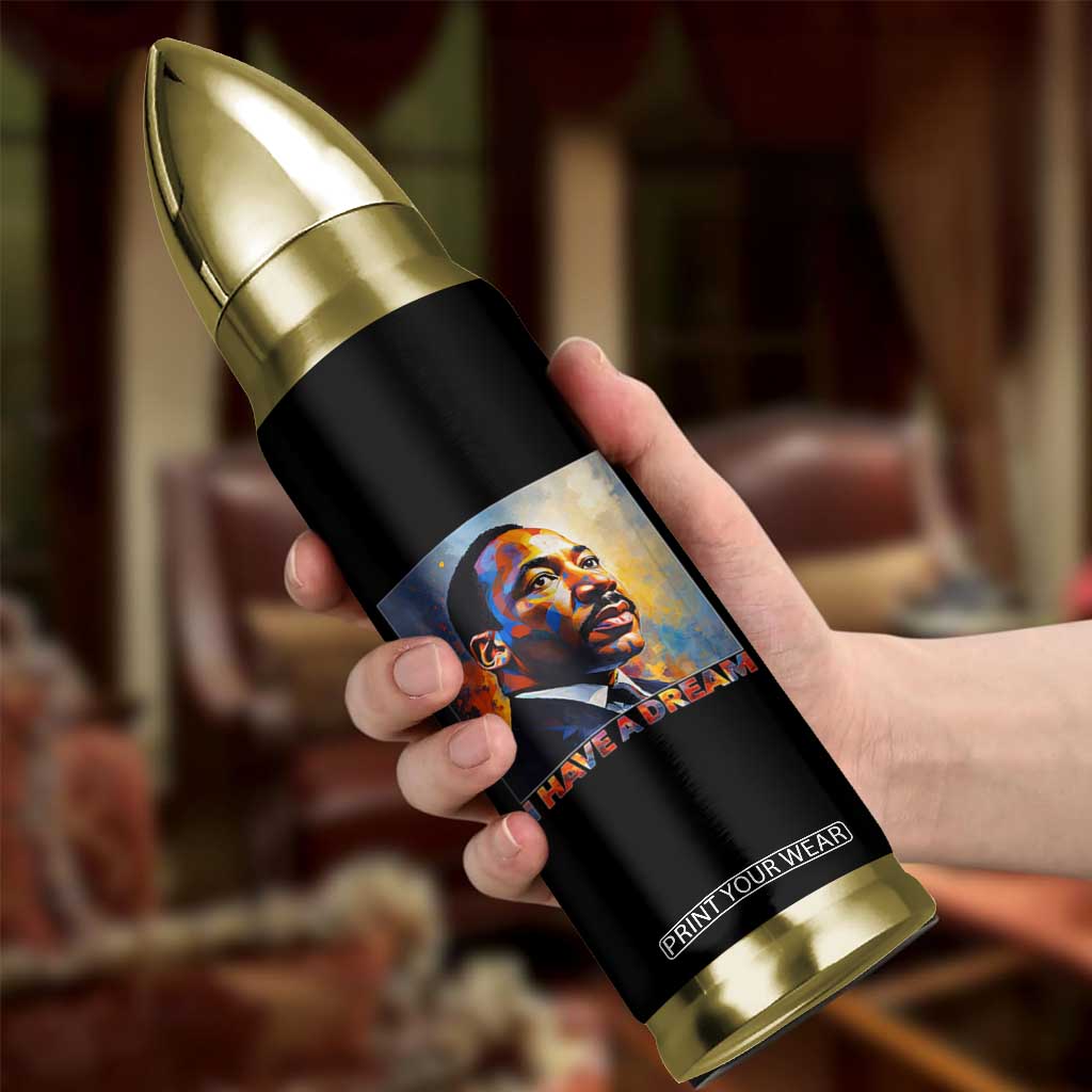 I Have A Dream Inspirational MLK Quotes Bullet Tumbler Equality and Justice Martin Luther King Tribute TS02 Print Your Wear