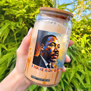 I Have A Dream Inspirational MLK Quotes Glass Can Equality and Justice Martin Luther King Tribute TS02 Black Print Your Wear