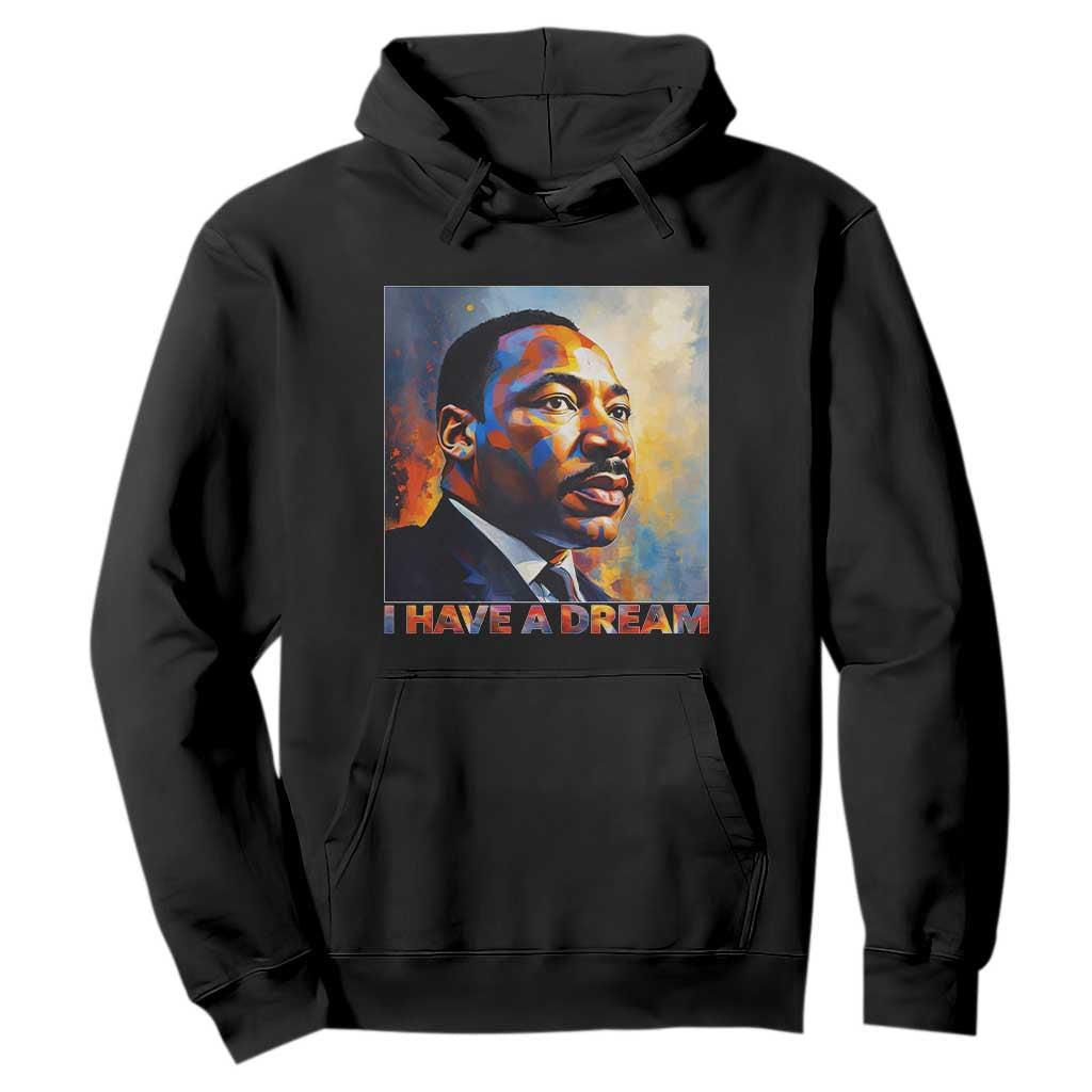 I Have A Dream Inspirational MLK Quotes Hoodie Equality and Justice Martin Luther King Tribute TS02 Black Print Your Wear