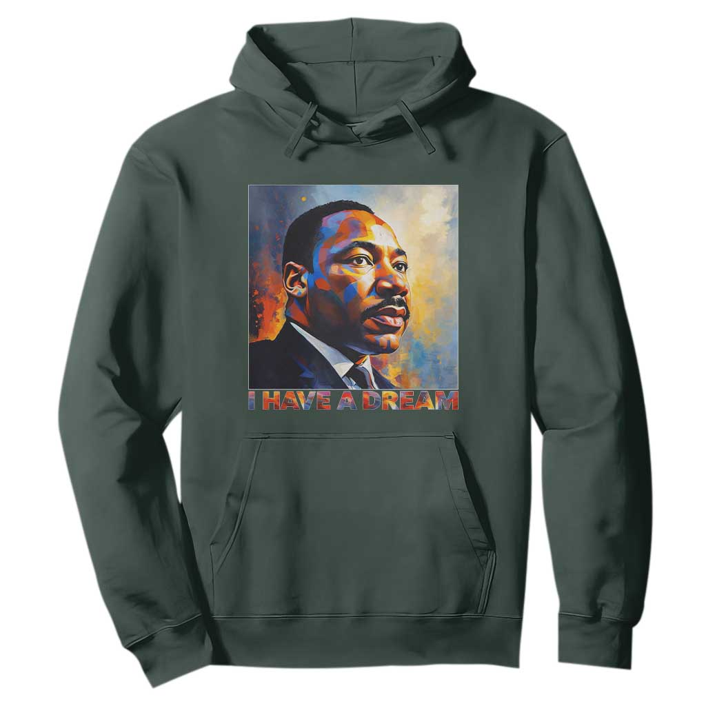 I Have A Dream Inspirational MLK Quotes Hoodie Equality and Justice Martin Luther King Tribute TS02 Dark Forest Green Print Your Wear