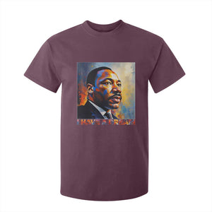 I Have A Dream Inspirational MLK Quotes T Shirt For Kid Equality and Justice Martin Luther King Tribute TS02 Maroon Print Your Wear