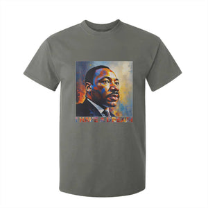 I Have A Dream Inspirational MLK Quotes T Shirt For Kid Equality and Justice Martin Luther King Tribute TS02 Military Green Print Your Wear