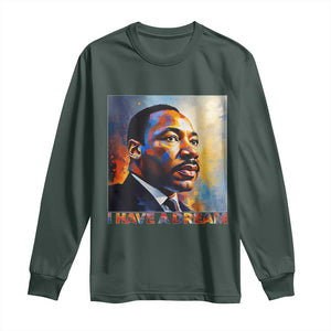 I Have A Dream Inspirational MLK Quotes Long Sleeve Shirt Equality and Justice Martin Luther King Tribute TS02 Dark Forest Green Print Your Wear