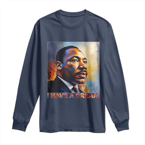 I Have A Dream Inspirational MLK Quotes Long Sleeve Shirt Equality and Justice Martin Luther King Tribute TS02 Navy Print Your Wear