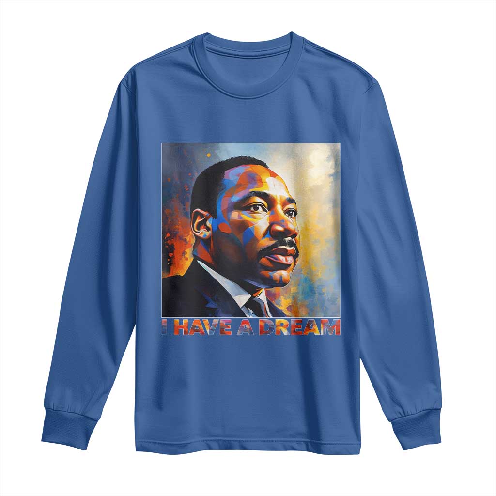 I Have A Dream Inspirational MLK Quotes Long Sleeve Shirt Equality and Justice Martin Luther King Tribute TS02 Royal Blue Print Your Wear