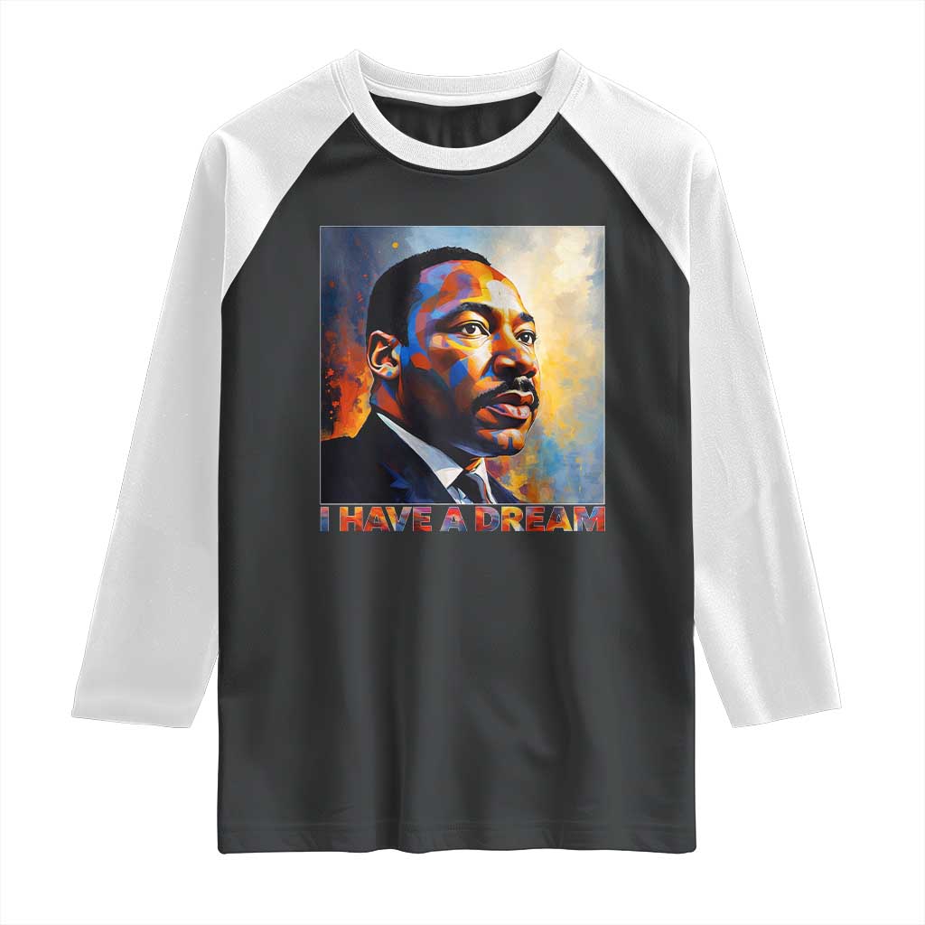 I Have A Dream Inspirational MLK Quotes Raglan Shirt Equality and Justice Martin Luther King Tribute TS02 Black White Print Your Wear