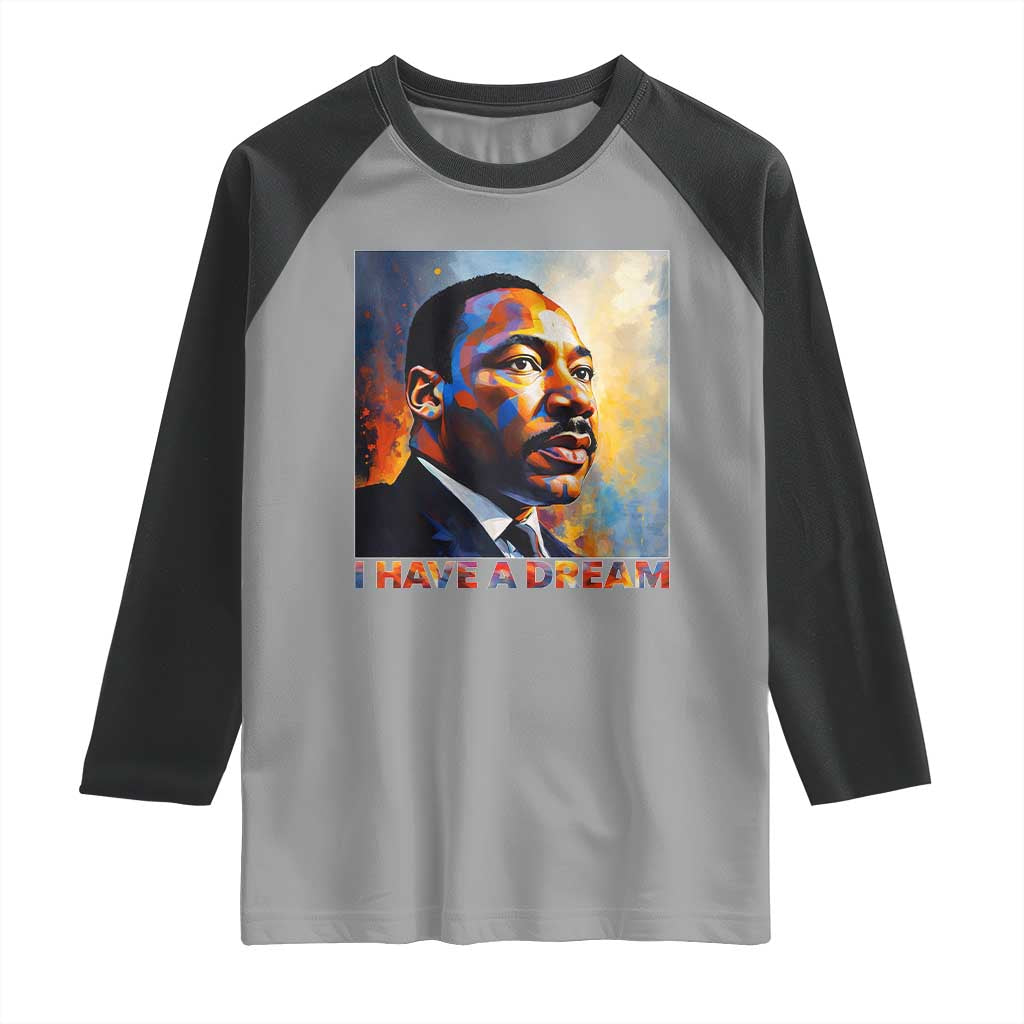I Have A Dream Inspirational MLK Quotes Raglan Shirt Equality and Justice Martin Luther King Tribute TS02 Sport Gray Black Print Your Wear