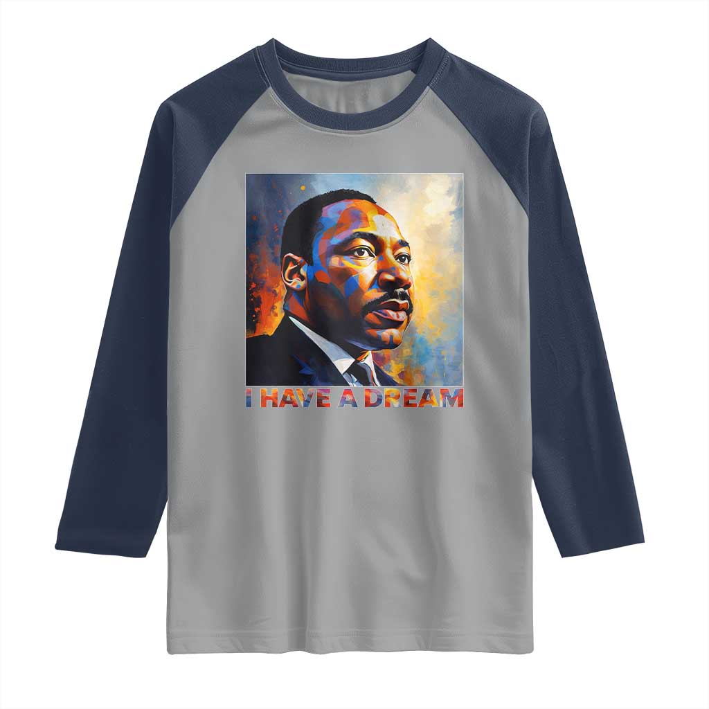I Have A Dream Inspirational MLK Quotes Raglan Shirt Equality and Justice Martin Luther King Tribute TS02 Sport Gray Navy Print Your Wear