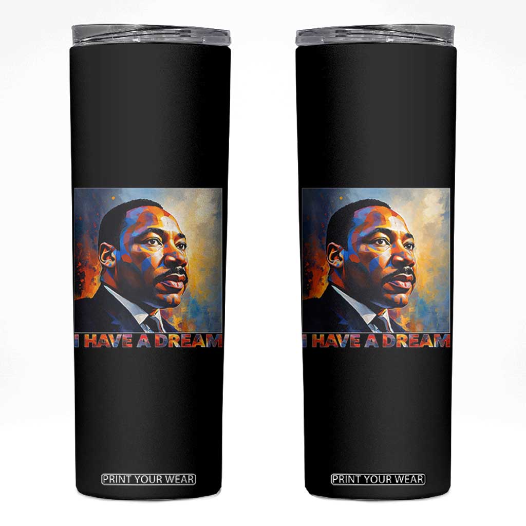 I Have A Dream Inspirational MLK Quotes Skinny Tumbler Equality and Justice Martin Luther King Tribute TS02 Black Print Your Wear