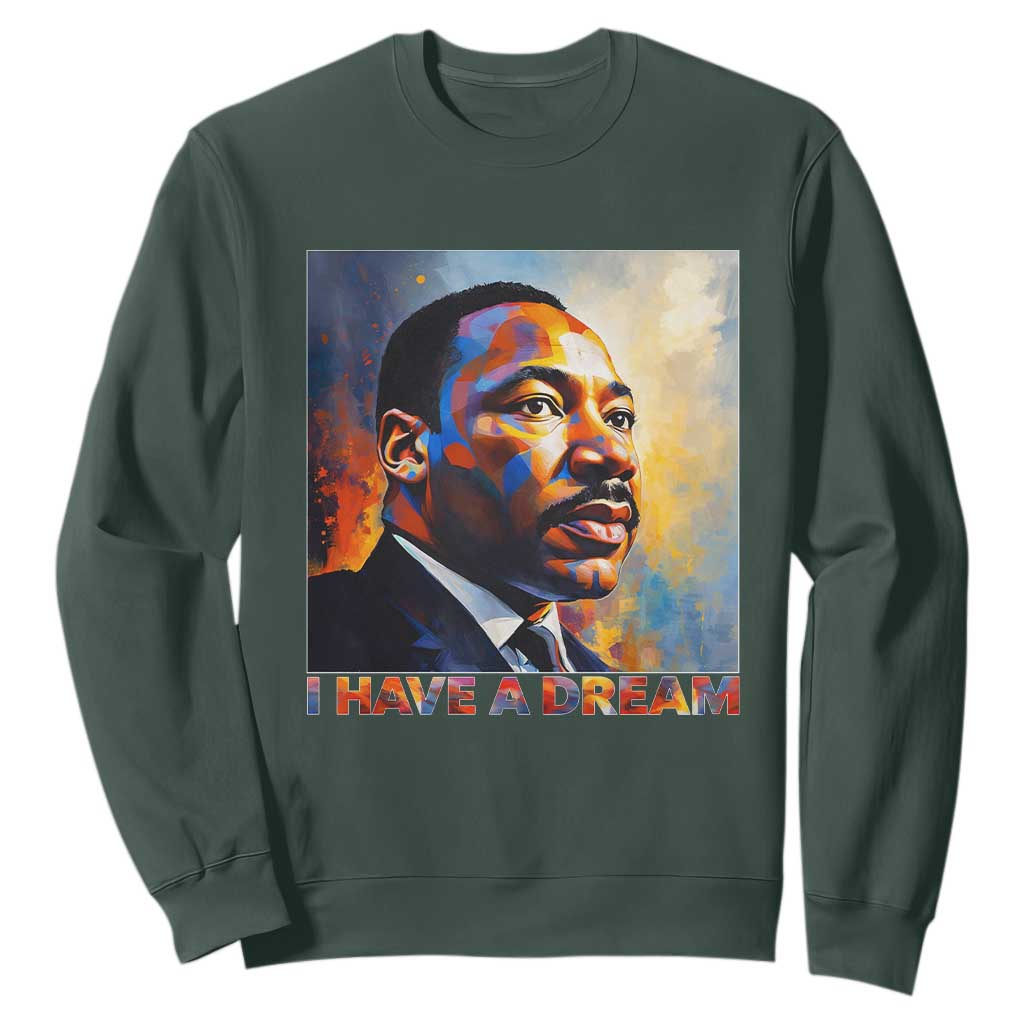 I Have A Dream Inspirational MLK Quotes Sweatshirt Equality and Justice Martin Luther King Tribute TS02 Dark Forest Green Print Your Wear