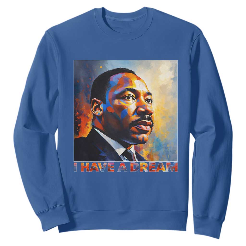 I Have A Dream Inspirational MLK Quotes Sweatshirt Equality and Justice Martin Luther King Tribute TS02 Royal Blue Print Your Wear