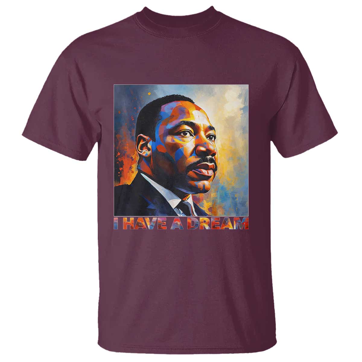 I Have A Dream Inspirational MLK Quotes T Shirt Equality and Justice Martin Luther King Tribute TS02 Maroon Print Your Wear