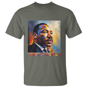 I Have A Dream Inspirational MLK Quotes T Shirt Equality and Justice Martin Luther King Tribute TS02 Military Green Print Your Wear