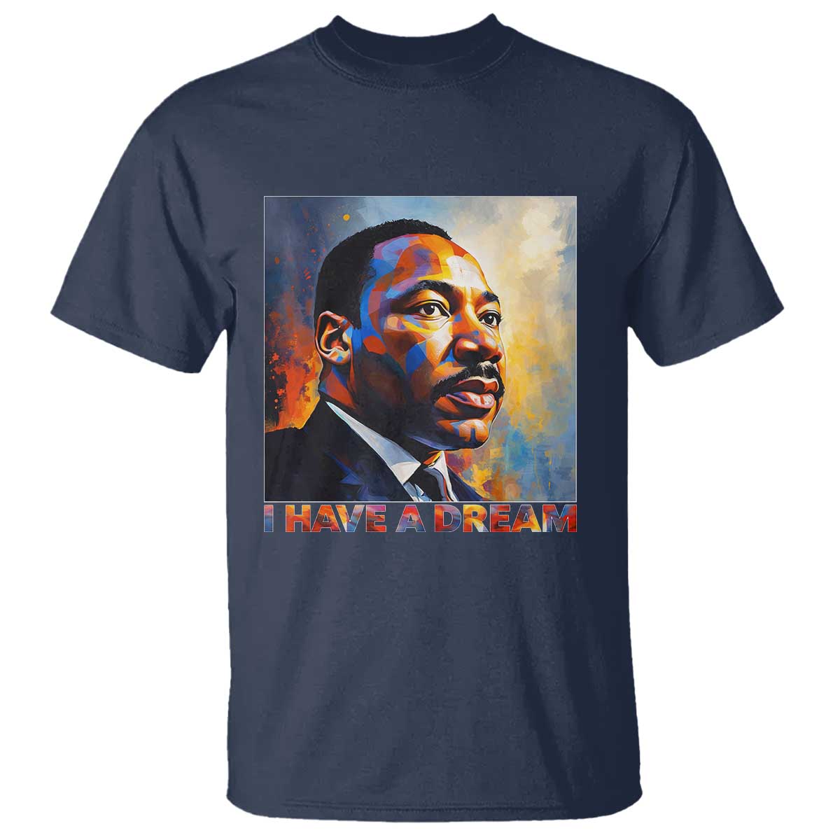 I Have A Dream Inspirational MLK Quotes T Shirt Equality and Justice Martin Luther King Tribute TS02 Navy Print Your Wear