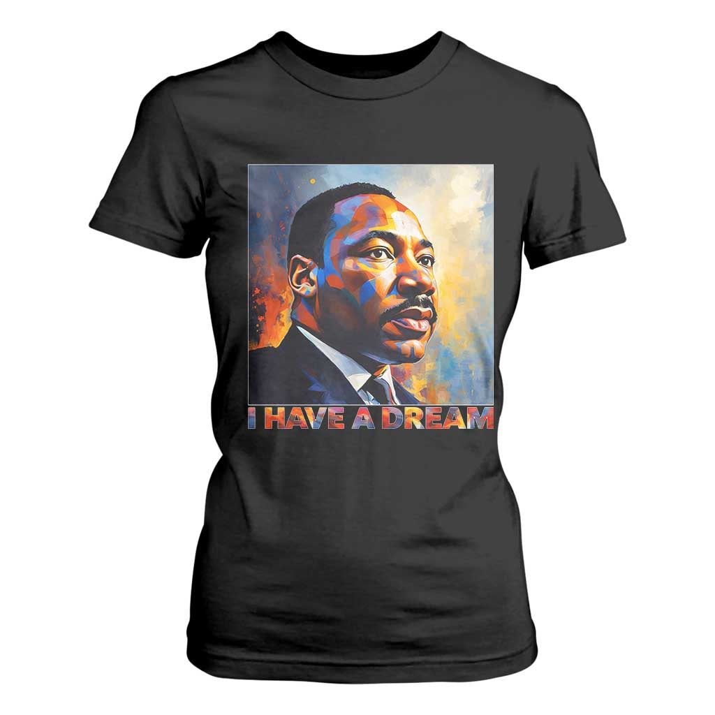 I Have A Dream Inspirational MLK Quotes T Shirt For Women Equality and Justice Martin Luther King Tribute TS02 Black Print Your Wear