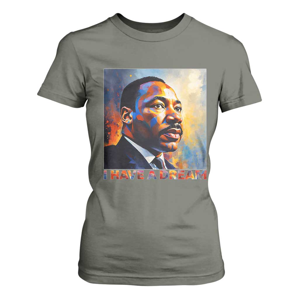 I Have A Dream Inspirational MLK Quotes T Shirt For Women Equality and Justice Martin Luther King Tribute TS02 Military Green Print Your Wear