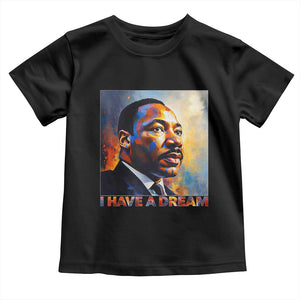 I Have A Dream Inspirational MLK Quotes Toddler T Shirt Equality and Justice Martin Luther King Tribute TS02 Black Print Your Wear
