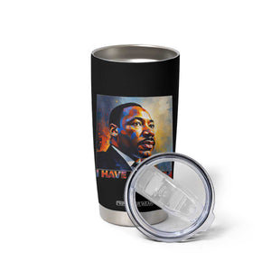 I Have A Dream Inspirational MLK Quotes Tumbler Cup Equality and Justice Martin Luther King Tribute TS02 Print Your Wear