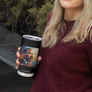 I Have A Dream Inspirational MLK Quotes Tumbler Cup Equality and Justice Martin Luther King Tribute TS02 Print Your Wear