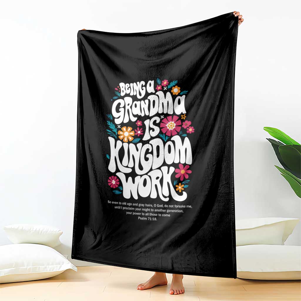 Floral Scripture for Grandmother Throw Blanket Being a Grandma is Kingdom Work Christian Faith Inpired TS02 Print Your Wear