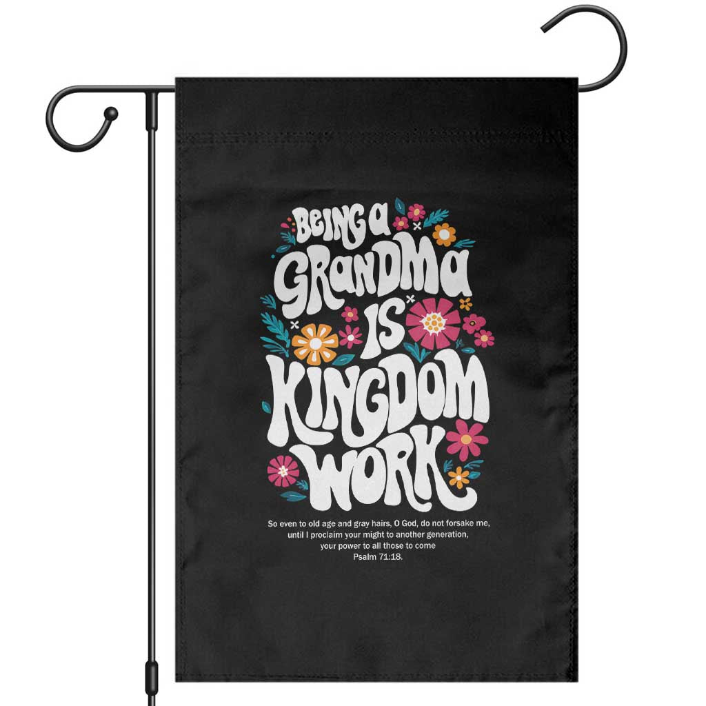 Floral Scripture for Grandmother Garden Flag Being a Grandma is Kingdom Work Christian Faith Inpired TS02 Black Print Your Wear