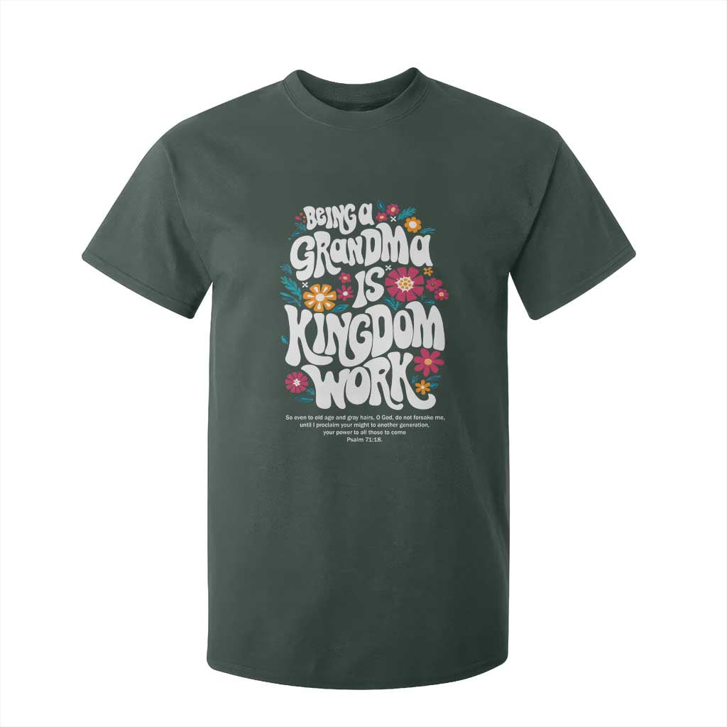 Floral Scripture for Grandmother T Shirt For Kid Being a Grandma is Kingdom Work Christian Faith Inpired TS02 Dark Forest Green Print Your Wear