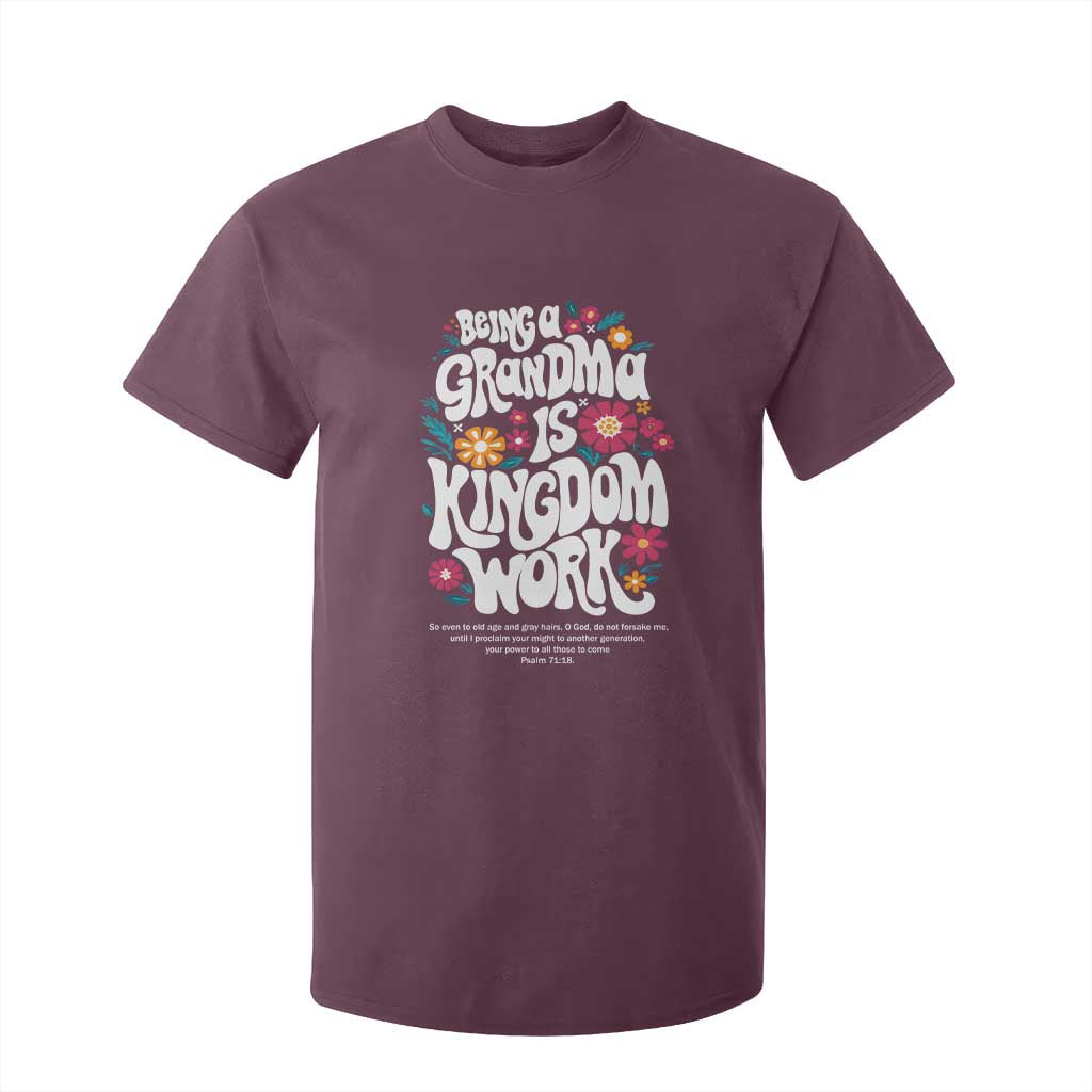 Floral Scripture for Grandmother T Shirt For Kid Being a Grandma is Kingdom Work Christian Faith Inpired TS02 Maroon Print Your Wear