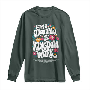 Floral Scripture for Grandmother Long Sleeve Shirt Being a Grandma is Kingdom Work Christian Faith Inpired TS02 Dark Forest Green Print Your Wear