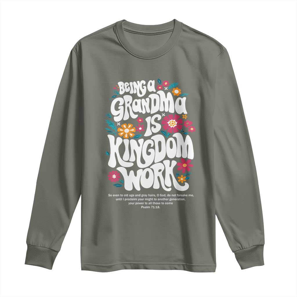 Floral Scripture for Grandmother Long Sleeve Shirt Being a Grandma is Kingdom Work Christian Faith Inpired TS02 Military Green Print Your Wear