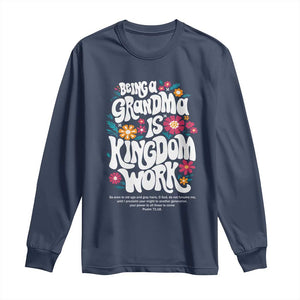 Floral Scripture for Grandmother Long Sleeve Shirt Being a Grandma is Kingdom Work Christian Faith Inpired TS02 Navy Print Your Wear
