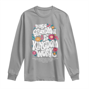 Floral Scripture for Grandmother Long Sleeve Shirt Being a Grandma is Kingdom Work Christian Faith Inpired TS02 Sport Gray Print Your Wear