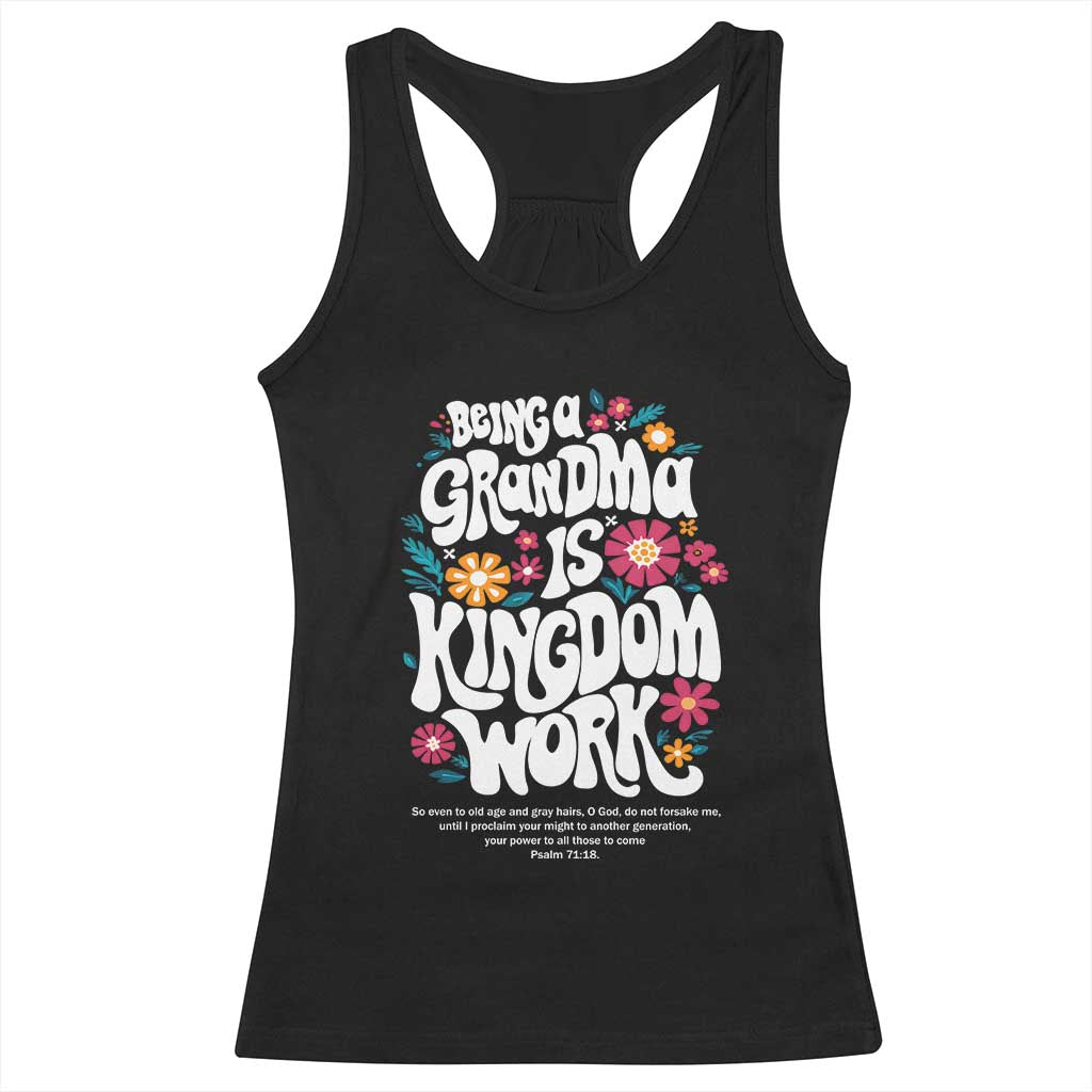 Floral Scripture for Grandmother Racerback Tank Top Being a Grandma is Kingdom Work Christian Faith Inpired TS02 Black Print Your Wear
