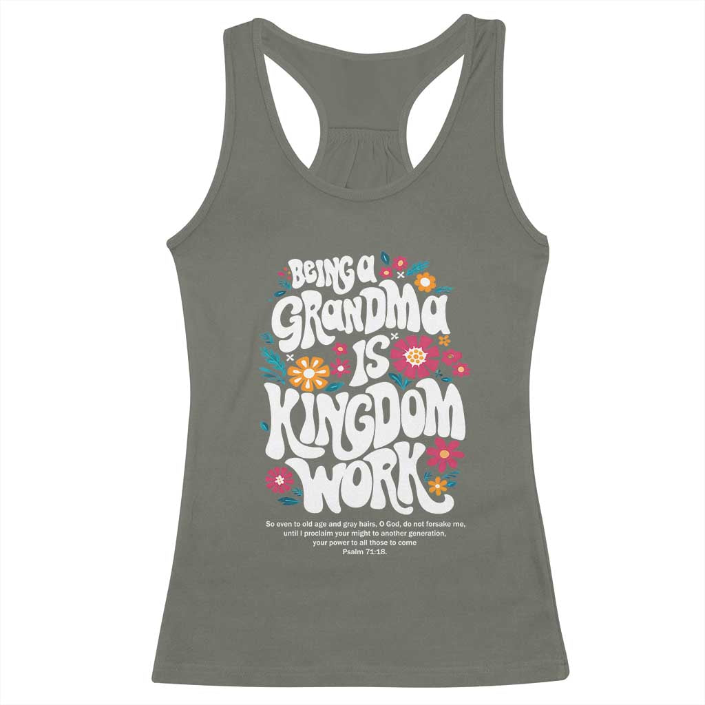 Floral Scripture for Grandmother Racerback Tank Top Being a Grandma is Kingdom Work Christian Faith Inpired TS02 Military Green Print Your Wear