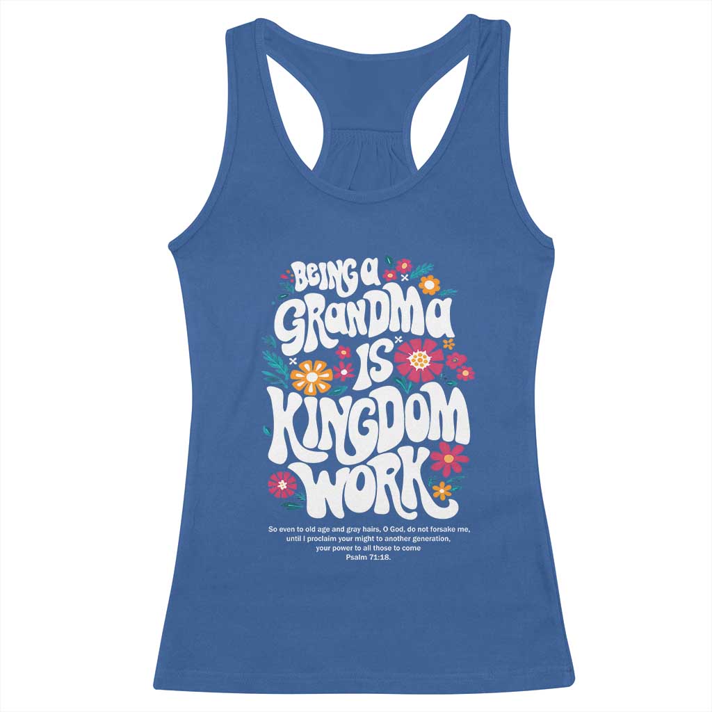 Floral Scripture for Grandmother Racerback Tank Top Being a Grandma is Kingdom Work Christian Faith Inpired TS02 Royal Blue Print Your Wear
