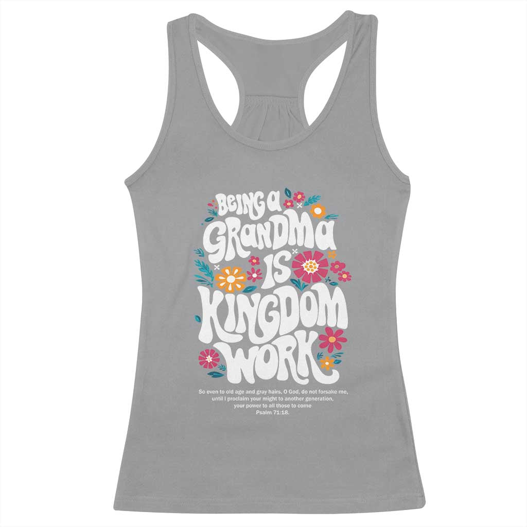 Floral Scripture for Grandmother Racerback Tank Top Being a Grandma is Kingdom Work Christian Faith Inpired TS02 Sport Gray Print Your Wear