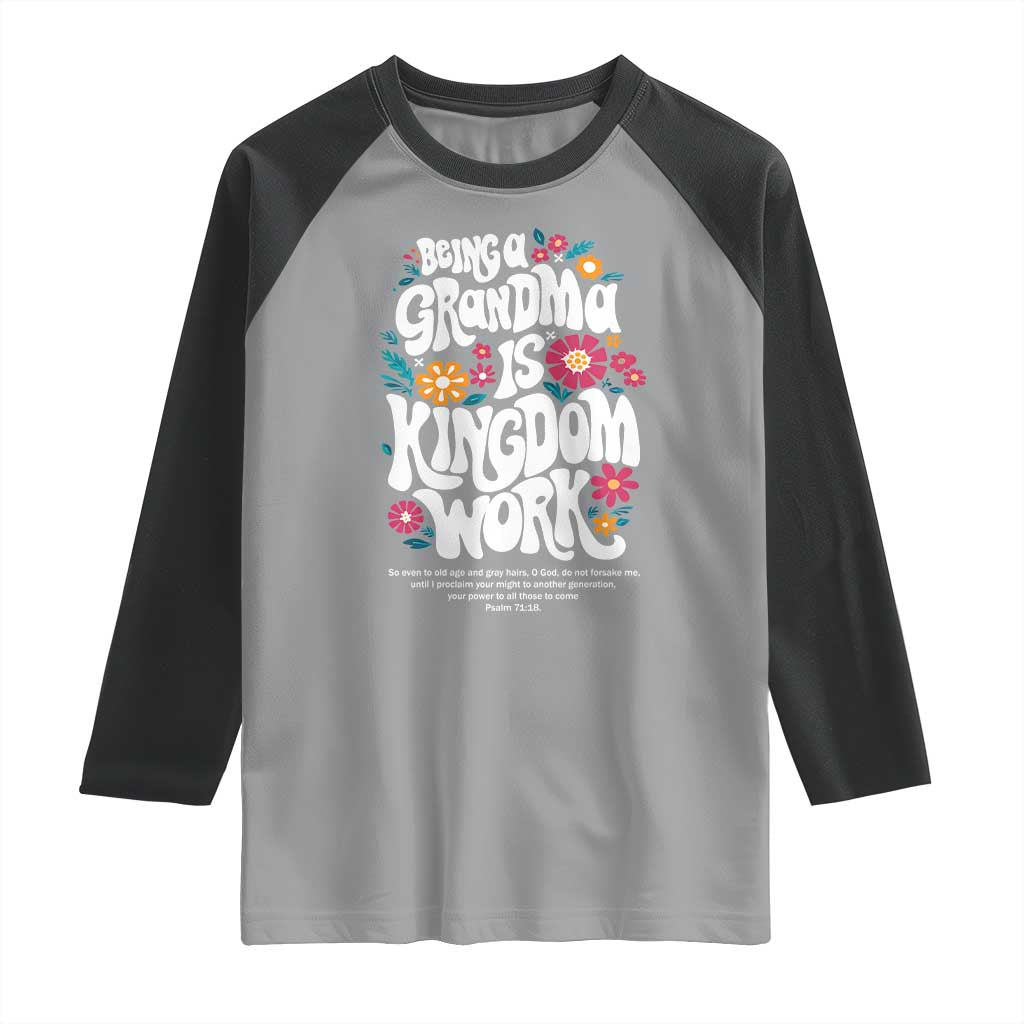 Floral Scripture for Grandmother Raglan Shirt Being a Grandma is Kingdom Work Christian Faith Inpired TS02 Sport Gray Black Print Your Wear