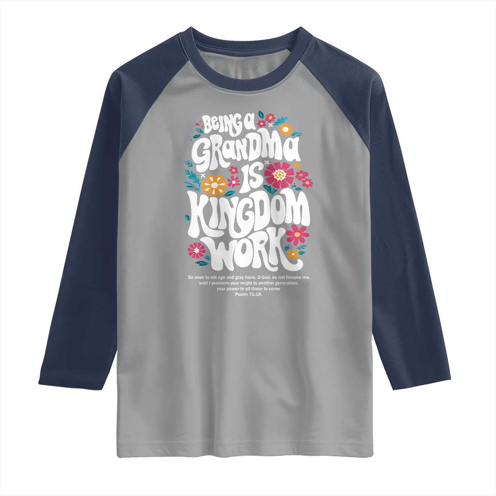 Floral Scripture for Grandmother Raglan Shirt Being a Grandma is Kingdom Work Christian Faith Inpired TS02 Sport Gray Navy Print Your Wear