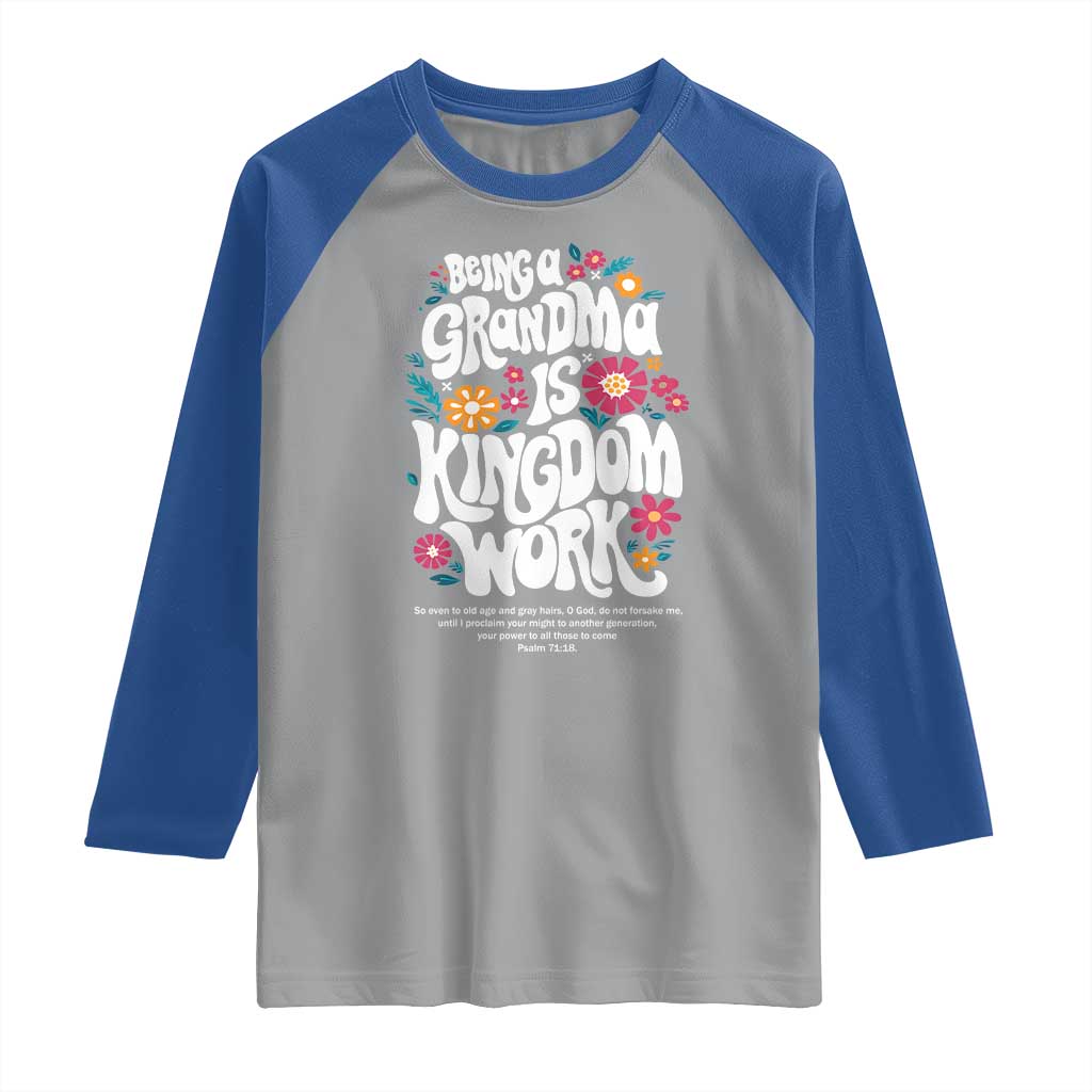 Floral Scripture for Grandmother Raglan Shirt Being a Grandma is Kingdom Work Christian Faith Inpired TS02 Sport Gray Royal Print Your Wear