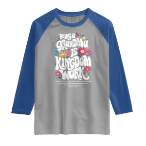 Floral Scripture for Grandmother Raglan Shirt Being a Grandma is Kingdom Work Christian Faith Inpired TS02 Sport Gray Royal Print Your Wear