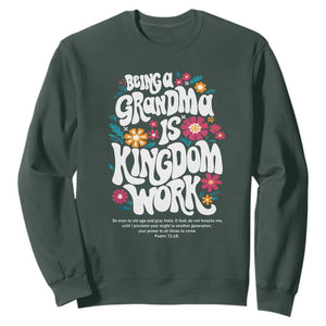 Floral Scripture for Grandmother Sweatshirt Being a Grandma is Kingdom Work Christian Faith Inpired TS02 Dark Forest Green Print Your Wear