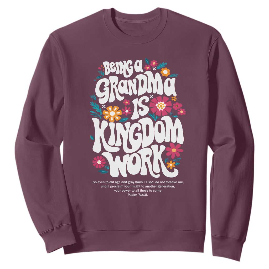 Floral Scripture for Grandmother Sweatshirt Being a Grandma is Kingdom Work Christian Faith Inpired TS02 Maroon Print Your Wear