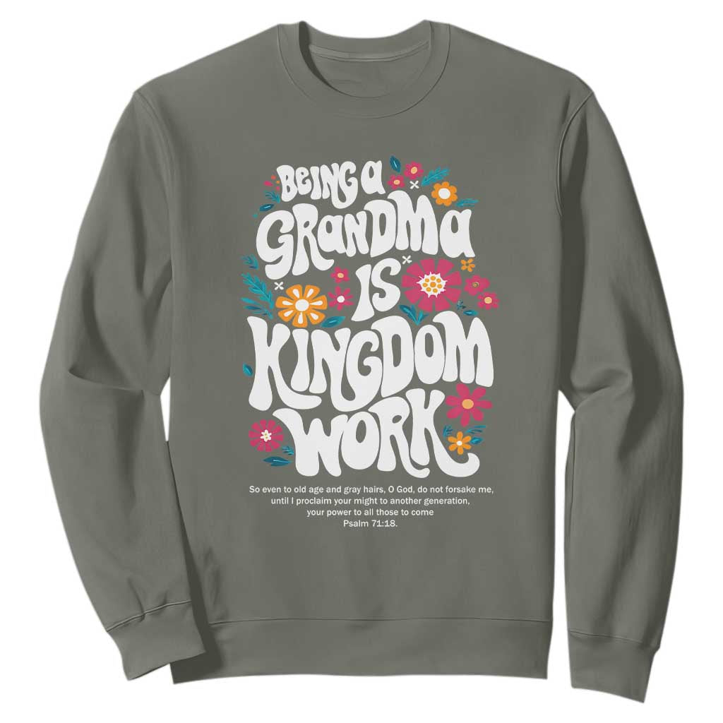 Floral Scripture for Grandmother Sweatshirt Being a Grandma is Kingdom Work Christian Faith Inpired TS02 Military Green Print Your Wear