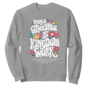 Floral Scripture for Grandmother Sweatshirt Being a Grandma is Kingdom Work Christian Faith Inpired TS02 Sport Gray Print Your Wear