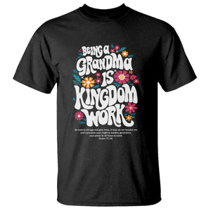 Floral Scripture for Grandmother T Shirt Being a Grandma is Kingdom Work Christian Faith Inpired TS02 Black Print Your Wear