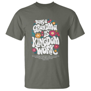 Floral Scripture for Grandmother T Shirt Being a Grandma is Kingdom Work Christian Faith Inpired TS02 Military Green Print Your Wear