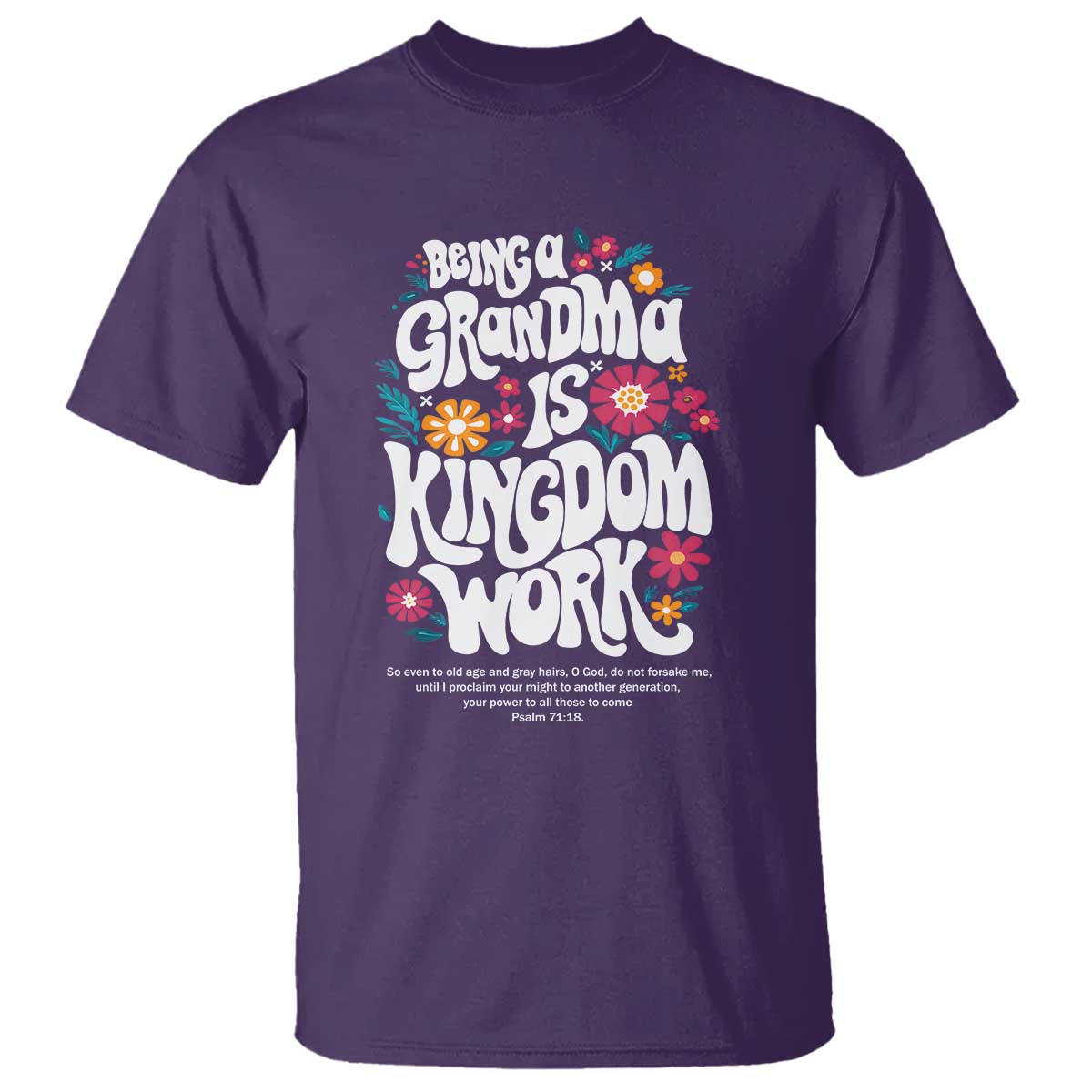 Floral Scripture for Grandmother T Shirt Being a Grandma is Kingdom Work Christian Faith Inpired TS02 Purple Print Your Wear