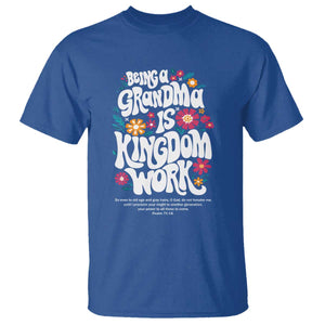 Floral Scripture for Grandmother T Shirt Being a Grandma is Kingdom Work Christian Faith Inpired TS02 Royal Blue Print Your Wear