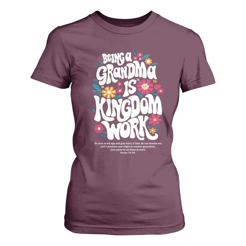 Floral Scripture for Grandmother T Shirt For Women Being a Grandma is Kingdom Work Christian Faith Inpired TS02 Maroon Print Your Wear