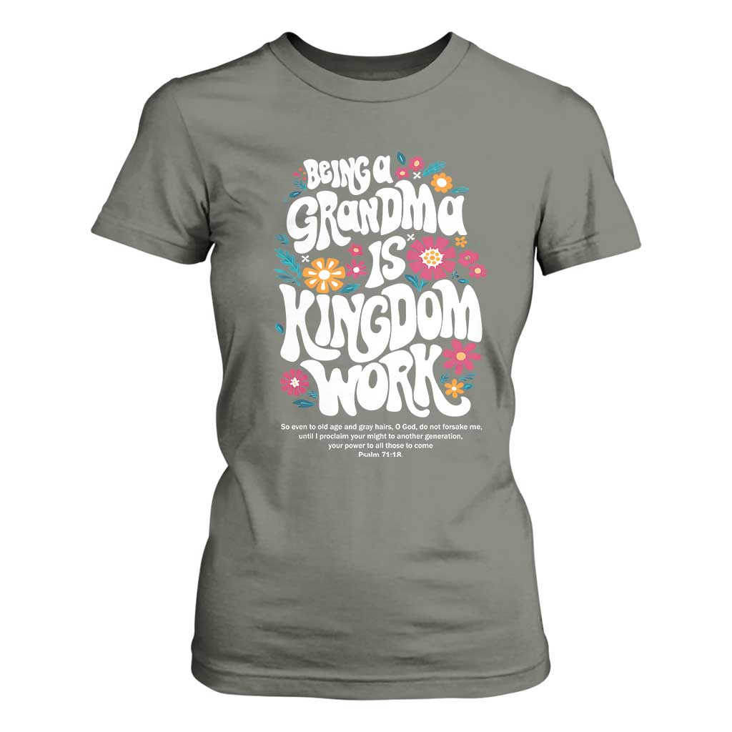 Floral Scripture for Grandmother T Shirt For Women Being a Grandma is Kingdom Work Christian Faith Inpired TS02 Military Green Print Your Wear